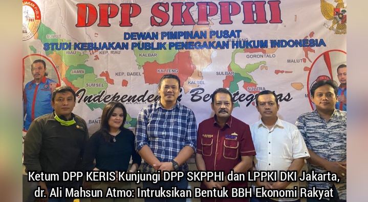 Ketum KERIS Kunjungi DPP SKPPHI dan LPPKI Jakarta, dr. Ali Mahsun: Instruksikan Bentuk BBH Ekonomi Rakyat